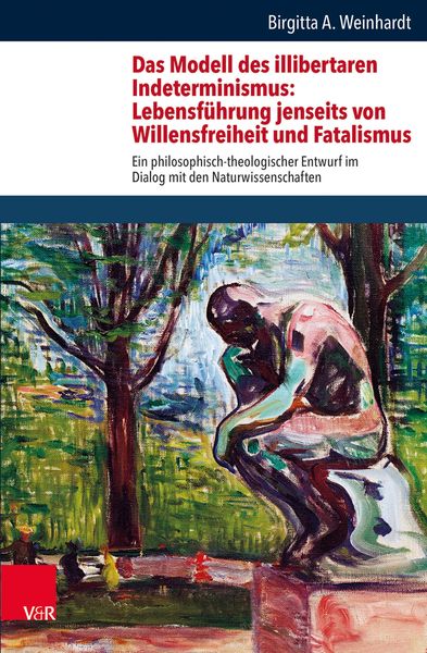 Produktbild: Das Modell des illibertaren Indeterminismus: Lebensf&uuml;hrung jenseits von Willensfreiheit und Fatalismus