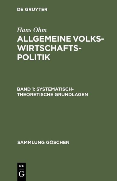 Hans Ohm: Allgemeine Volkswirtschaftspolitik / Systematisch-theoretische Grundlagen