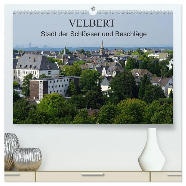 Velbert - Stadt der Schlösser und Beschläge (hochwertiger Premium Wandkalender 2026 DIN A2 quer), Kunstdruck in Hochglanz