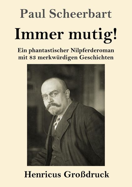 Immer mutig! (Großdruck), Taschenbuch von Paul Scheerbart, BoD - Books on Demand, 9783847847885