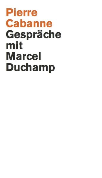 Produktbild: Pierre Cabanne. Gespr&auml;che mit Marcel Duchamp. Ein ganz wunderbares Leben
