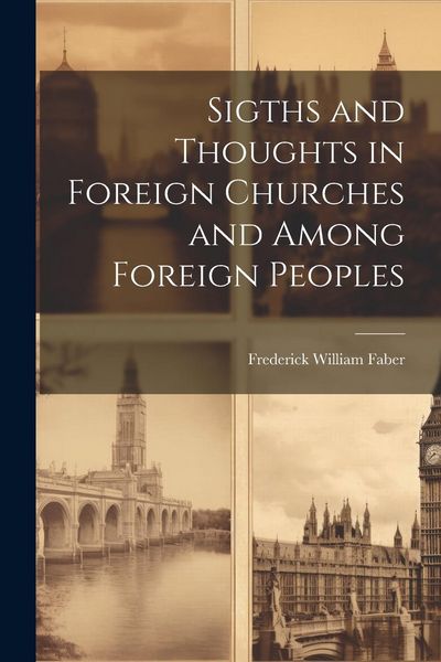 Produktbild: Sigths and Thoughts in Foreign Churches and Among Foreign Peoples