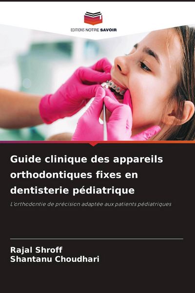 Produktbild: Guide clinique des appareils orthodontiques fixes en dentisterie p&eacute;diatrique