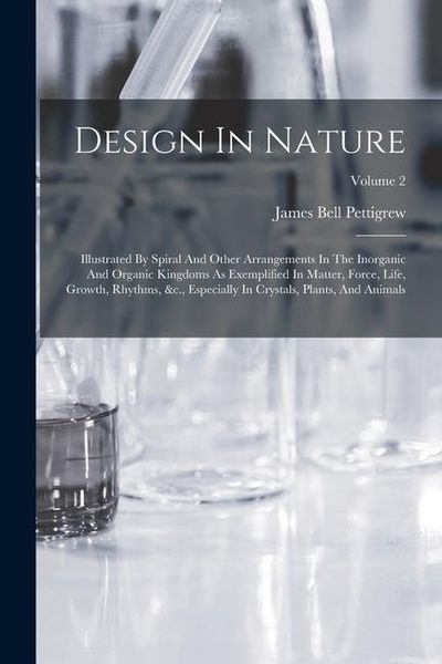 Produktbild: Design In Nature: Illustrated By Spiral And Other Arrangements In The Inorganic And Organic Kingdoms As Exemplified In Matter, Force, Li