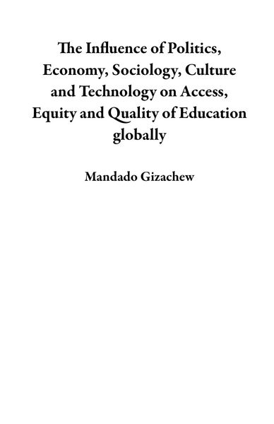 Produktbild: The Influence of Politics, Economy, Sociology, Culture and Technology on Access, Equity and Quality of Education globally