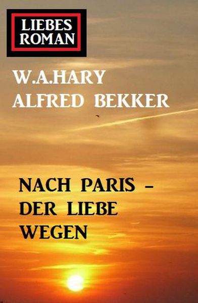 Produktbild: Liebesroman: Nach Paris - der Liebe wegen