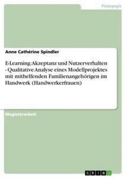 Produktbild: E-Learning: Akzeptanz und Nutzerverhalten - Qualitative Analyse eines Modellprojektes mit mithelfenden Familienangeh&ouml;rig