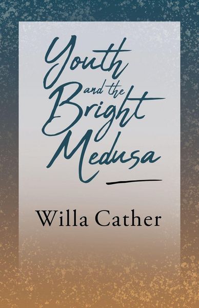 Produktbild: Youth and the Bright Medusa;With an Excerpt by H. L. Mencken