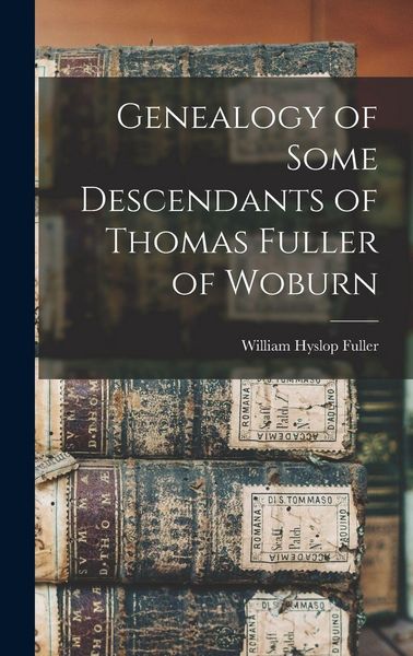 Produktbild: Genealogy of Some Descendants of Thomas Fuller of Woburn