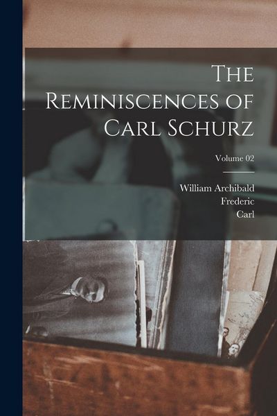 Produktbild: The Reminiscences of Carl Schurz; Volume 02