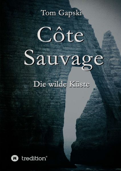 Côte Sauvage, Taschenbuch von Tom Gapski, Tredition, 9783743910096