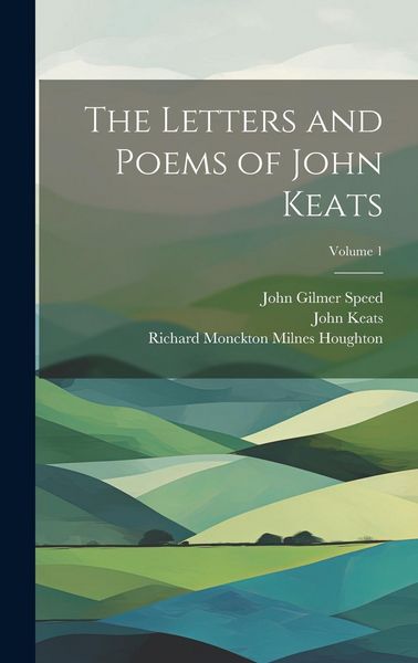 Produktbild: The Letters and Poems of John Keats; Volume 1