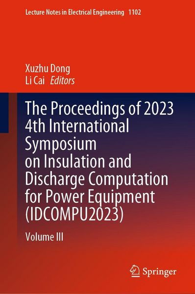Produktbild: The Proceedings of 2023 4th International Symposium on Insulation and Discharge Computation for Power Equipment (IDCOMPU2023)