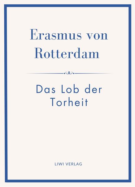 Produktbild: Erasmus von Rotterdam: Das Lob der Torheit. Neuausgabe