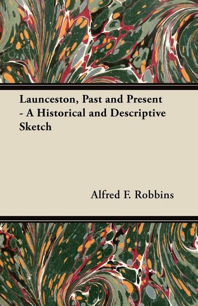 Produktbild: Launceston, Past and Present - A Historical and Descriptive Sketch