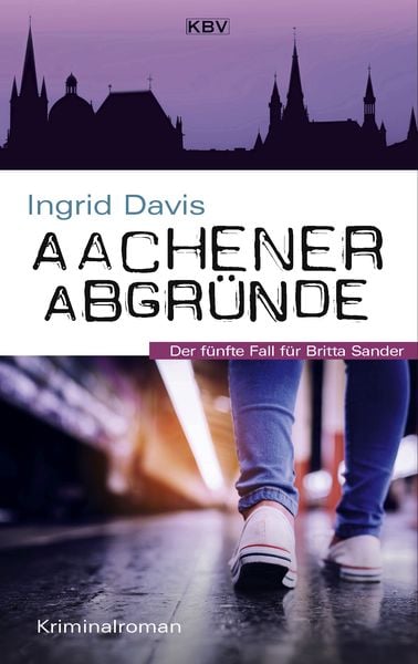Aachener Abgründe, Taschenbuch von Ingrid Davis, KBV, 978-3-95441-518-2