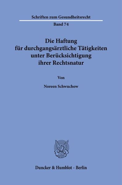 Produktbild: Die Haftung f&uuml;r durchgangs&auml;rztliche T&auml;tigkeiten unter Ber&uuml;cksichtigung ihrer Rechtsnatur.