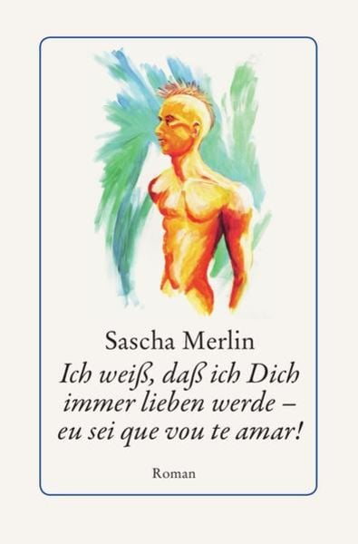 Ich weiß, daß ich Dich immer lieben werde - eu sei que vou te amar!, Taschenbuch von Sascha Merlin, Epubli, 9783844296020