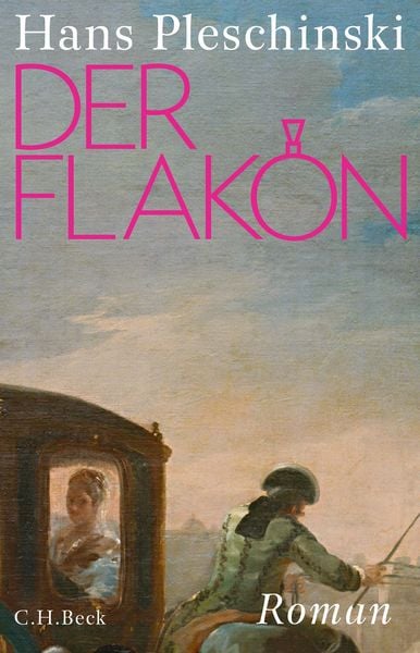 Der Flakon, Gebundene Ausgabe von Hans Pleschinski, C.H. Beck, 978-3-406-80682-7