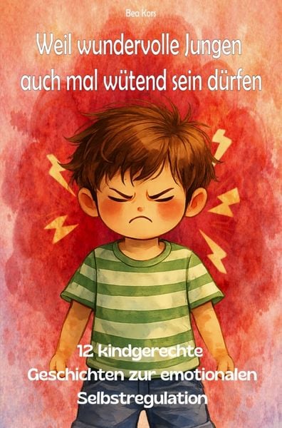 Produktbild: Weil wundervolle Jungen auch mal w&uuml;tend sein d&uuml;rfen