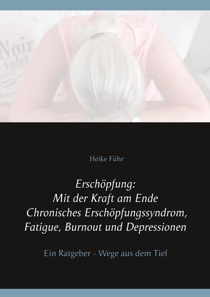 Produktbild: Ersch&ouml;pfung: Mit der Kraft am Ende Chronisches Ersch&ouml;pfungssyndrom, Fatigue, Burnout und Depressionen