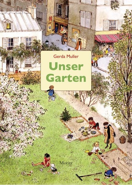 Unser Garten, Gebundene Ausgabe von Gerda Muller, Moritz, 978-3-89565-426-8