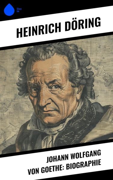 Produktbild: Johann Wolfgang von Goethe: Biographie