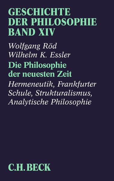 Geschichte der Philosophie Bd. 14: Die Philosophie der neuesten Zeit: Hermeneutik, Frankfurter Schule, Strukturalismus, Analytische Philosophie
