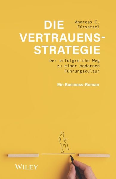Die Vertrauensstrategie, Gebundene Ausgabe von Andreas C. Fürsattel, Wiley-VCH, 978-3-527-51112-9