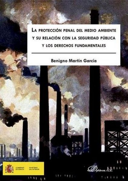 Produktbild: La protecci&oacute;n penal del medio ambiente y su relaci&oacute;n con la seguridad p&uacute;blica y los derechos fundamentales