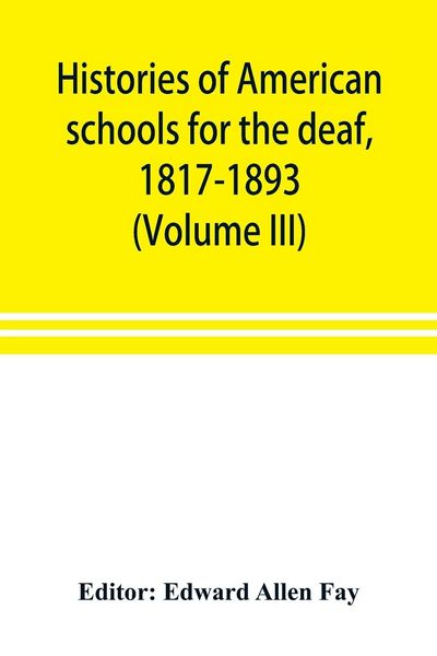 Produktbild: Histories of American schools for the deaf, 1817-1893 (Volume III)