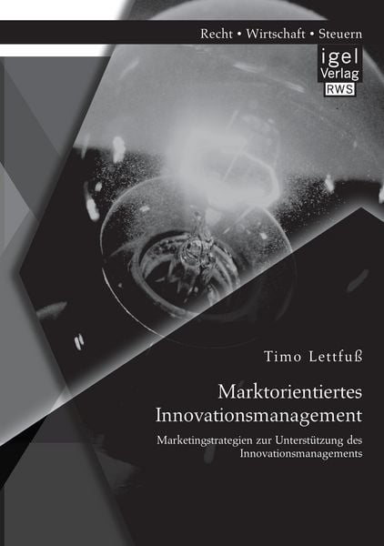 Produktbild: Marktorientiertes Innovationsmanagement: Marketingstrategien zur Unterst&uuml;tzung des Innovationsmanagements
