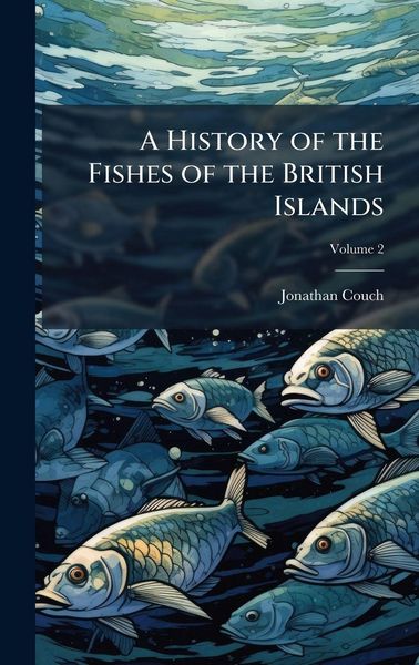 Produktbild: A History of the Fishes of the British Islands