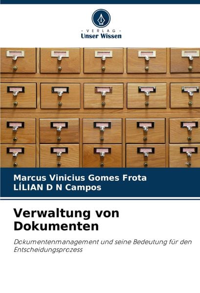 Verwaltung von Dokumenten, Taschenbuch von Marcus Vinicius Gomes Frota , LÍLIAN D. N. Campos, Verlag Unser Wissen, 9786207698196