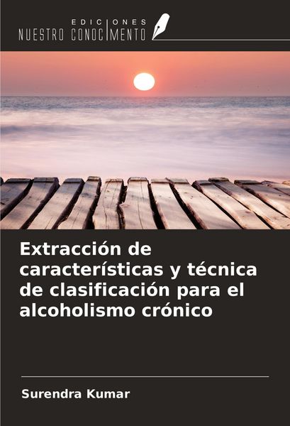 Produktbild: Extracci&oacute;n de caracter&iacute;sticas y t&eacute;cnica de clasificaci&oacute;n para el alcoholismo cr&oacute;nico