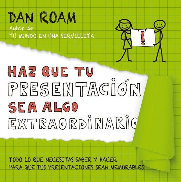 Produktbild: Haz que tu presentaci&oacute;n sea algo extraordinario : todo lo que necesitas saber y hacer para que tus presentaciones sean memorables