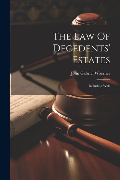 Produktbild: The Law Of Decedents' Estates: Including Wills