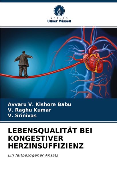 Lebensqualität bei Kongestiver Herzinsuffizienz, Taschenbuch von Avvaru V. Kishore Babu,V. Raghu Kumar,V. Srinivas, Verlag Unser Wissen,