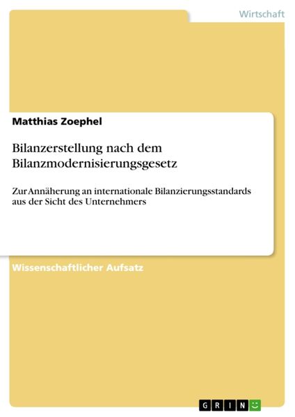 Bilanzerstellung nach dem Bilanzmodernisierungsgesetz, Taschenbuch von Matthias Zoephel, GRIN, 9783640909155
