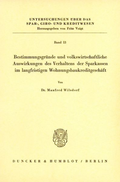 Produktbild: Bestimmungsgr&uuml;nde und volkswirtschaftliche Auswirkungen des Verhaltens der Sparkassen im langfristigen Wohnungsbaukreditgesch&auml;ft.