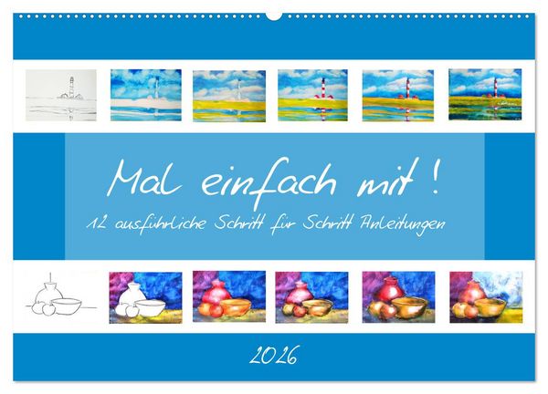 Mal einfach mit ! 12 ausführliche Schritt für Schritt Anleitungen (Wandkalender 2026 DIN A2 quer), CALVENDO Monatskalender