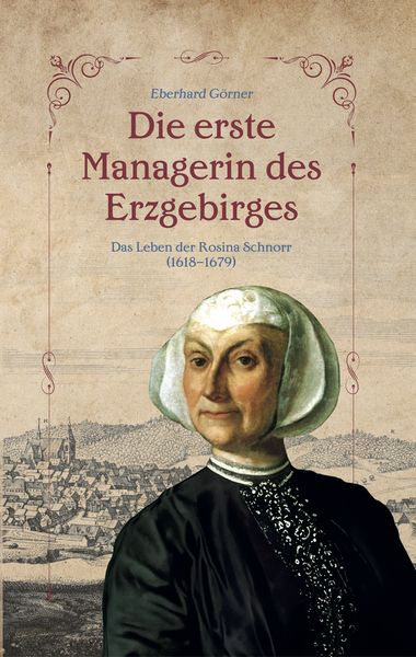 Die erste Managerin des Erzgebirges, Taschenbuch von Eberhard Görner, Edition claus, 978-3-9823071-8-3