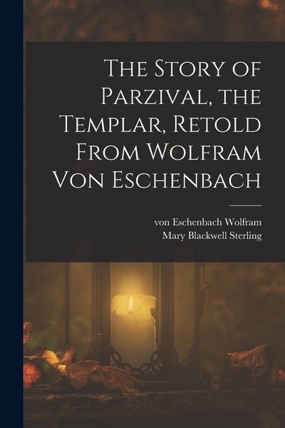 Produktbild: The Story of Parzival, the Templar, Retold From Wolfram von Eschenbach