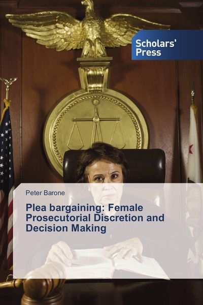 Produktbild: Plea bargaining: Female Prosecutorial Discretion and Decision Making