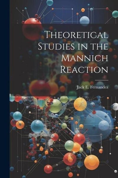 Produktbild: Theoretical Studies in the Mannich Reaction