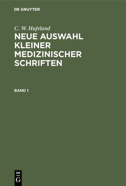 Produktbild: C. W. Hufeland: Neue Auswahl kleiner medizinischer Schriften. Band 1