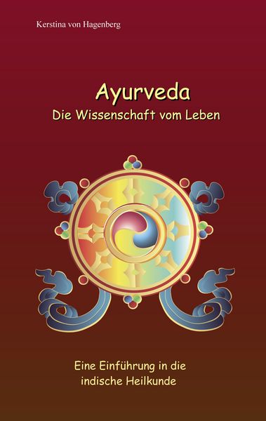 Ayurveda Die Wissenschaft vom Leben, Taschenbuch von Kerstina Hagenberg, BoD – Books on Demand, 9783769305944
