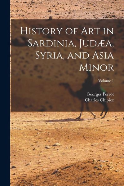 Produktbild: History of Art in Sardinia, Jud&aelig;a, Syria, and Asia Minor; Volume 1