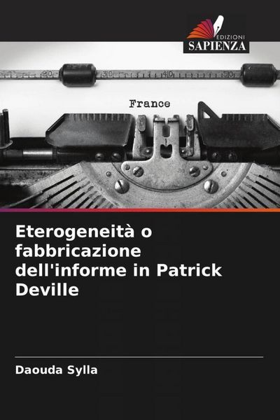 Produktbild: Eterogeneit&agrave; o fabbricazione dell'informe in Patrick Deville