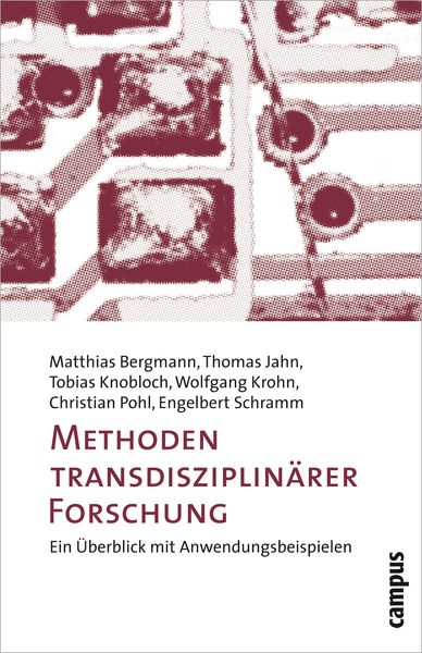 Methoden transdisziplinärer Forschung, Taschenbuch von Matthias Bergmann , Thomas Jahn , Tobias Knobloch , Wolfgang Krohn , Christian Pohl, Campus,